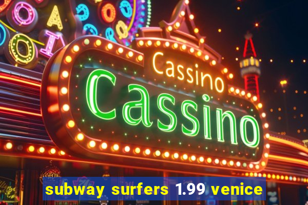 subway surfers 1.99 venice